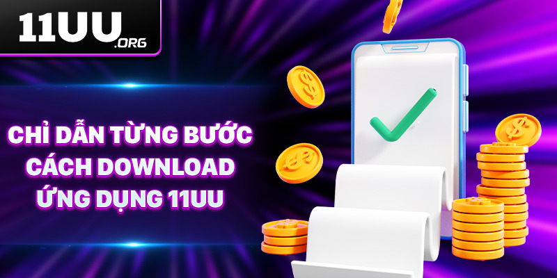 Chỉ dẫn từng bước cách download ứng dụng 11UU